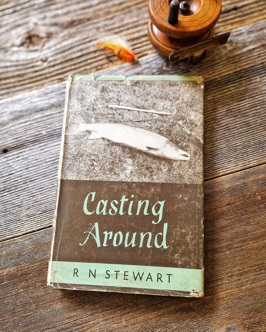 Casting Around by R.N. Stewart – 1948 Book of Angling Essays, Thomas Nelson